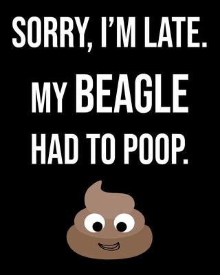 Sorry I’’m Late My Beagle Had To Poop: Dog Lover Owner Funny Sarcastic Journal 2020 Monthly Planner Dated Journal 8 x 10 110 pages Notebook