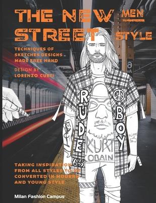 The New Men Street Style: THE NEW MEN STREET STYLE Fashion Design & Sketch Book. Learn about the different Men Fashion Street Styles, while al