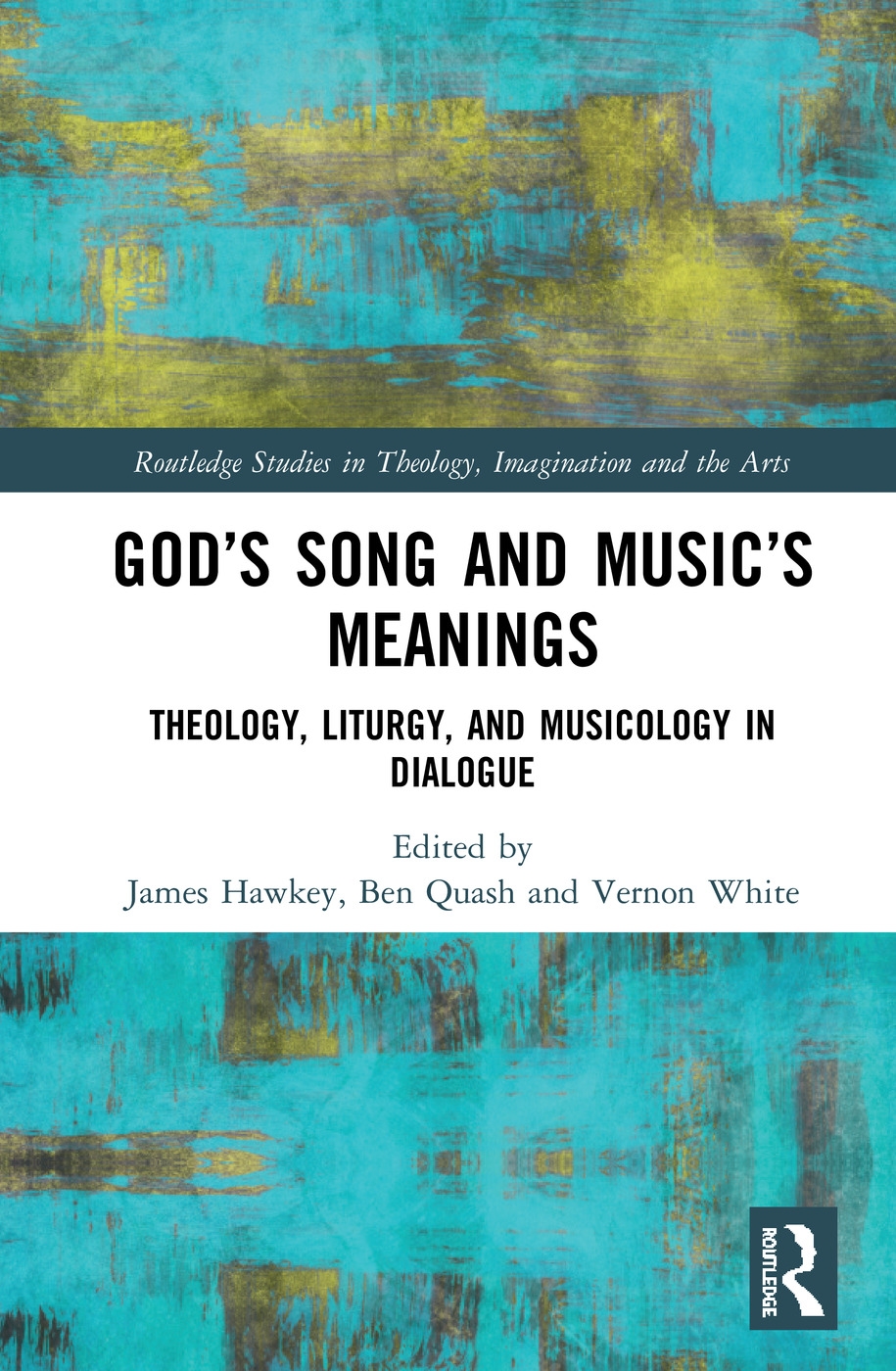 God’’s Song and Music’’s Meanings: Theology, Liturgy, and Musicology in Dialogue