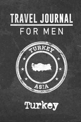 Travel Journal for Men Turkey: 6x9 Travel Notebook or Diary with prompts, Checklists and Bucketlists perfect gift for your Trip to Turkey for every y