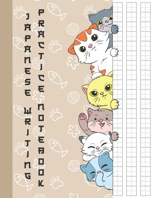 Japanese Writing Practice Notebook: Cute Kawaii Cats in Blank Genkouyoushi Paper Notebook to Practice and Learn Writing Japanese Kanji Characters, Hir