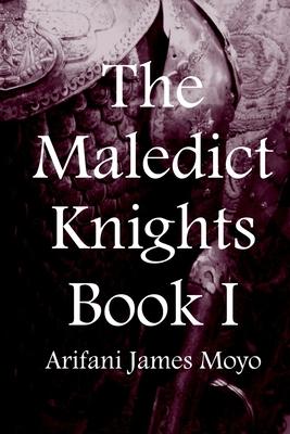 The Maledict Knights: Book I