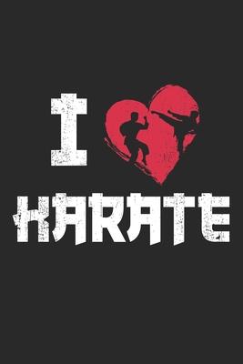 I Love Karate: Notebook A5 Size, 6x9 inches, 120 lined Pages, Martial Arts Fighter Fight Sports Karate