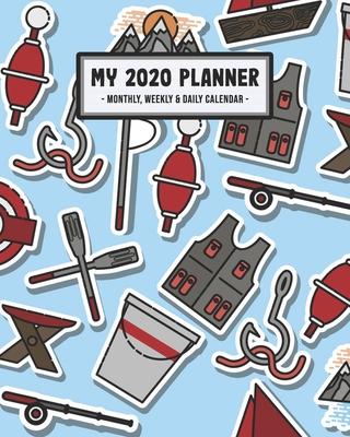 My 2020 Planner Weekly & Monthly: Fishing 2020 Daily, Weekly & Monthly Calendar Planner - January to December - 110 Pages (8x10)