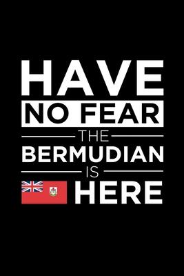 Have No Fear The Bermudian is here Journal Bermuda Pride Bermudian Proud Patriotic 120 pages 6 x 9 journal: Blank Journal for those Patriotic about th