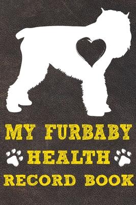 My Furbaby Health Record Book: Brussels Griffon Dog Puppy Pet Wellness Record Journal And Organizer For Furbaby Brussels Griffon Owners