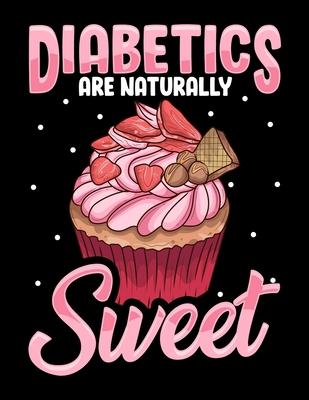 Diabetics Are Naturally Sweet: Diabetics Are Naturally Sweet Blank Sketchbook to Draw and Paint (110 Empty Pages, 8.5 x 11)