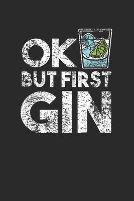 Ok But First Gin: Gin Notebook, Graph Paper (6 x 9 - 120 pages) Drink Themed Notebook for Daily Journal, Diary, and Gift