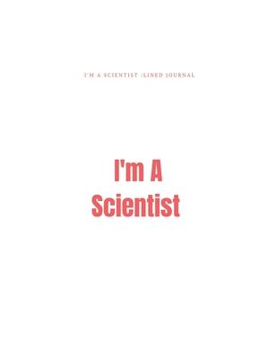 I’’m A Scientist lined journal: i love science I’’m A a doctor