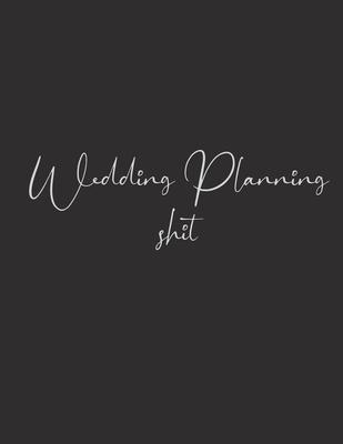 Wedding Planning Shit: Simple Wedding Planner/ Organizer. Great Engagement Gift for the Sarcastic Bride