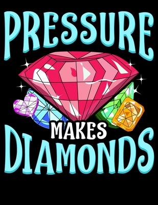 Pressure Makes Diamonds: Pressure Makes Diamonds Blank Sketchbook to Draw and Paint (110 Empty Pages, 8.5 x 11)