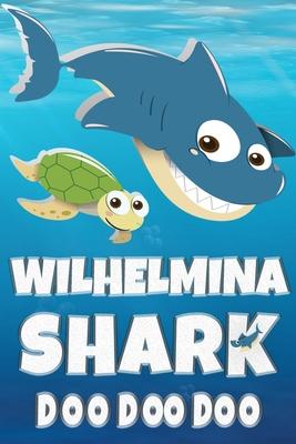 Wilhelmina: Wilhelmina Shark Doo Doo Doo Notebook Journal For Drawing or Sketching Writing Taking Notes, Custom Gift With The Girl