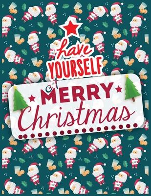 Have yourself merry christmas: Lined writing notebook journal for christmas lists, journal, menus, gifts, and more