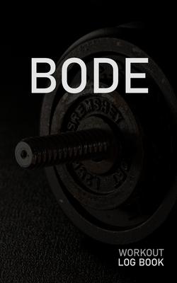 Bode: Blank Daily Workout Log Book - Track Exercise Type, Sets, Reps, Weight, Cardio, Calories, Distance & Time - Space to R