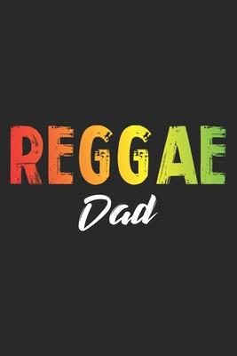 Reggae Dad: Notebook A5 Size, 6x9 inches, 120 lined Pages, Reggae Rasta Rastafari Jamaica Jamaican Music Dad Father Fathers Gift