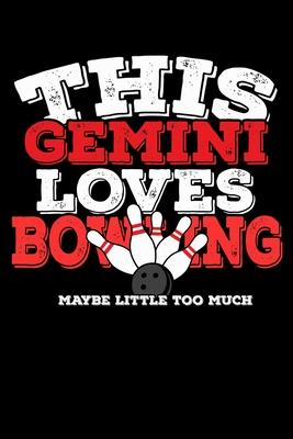 This Gemini Loves Bowling Maybe Little Too Much Notebook: 100 Wide Ruled Lined Pages