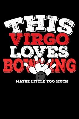 This Virgo Loves Bowling Maybe Little Too Much Notebook: 100 Wide Ruled Lined Pages