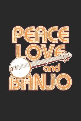 Peace Love and Banjo: Peace Love and Banjo Notebook or Gift for Banjo with 110 blank Large Hexagon Pages in 6x 9 Banjo journal for Instrum