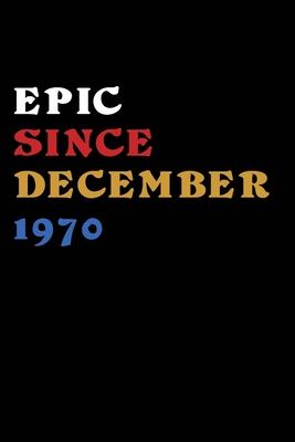 Epic Since January 1970 Notebook Birthday Gift: Notebook/Journal Gift 120 page, Lined, 6x9 (15.2 x 22.9 cm)