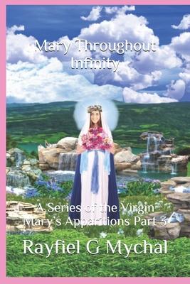 Mary Throughout Infinity: A Series of the Virgin Mary’’s Apparitions Part 3