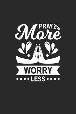 Pray more worry less: Pray more worry less Notebook or Gift for Christians with 110 half college ruled line graph 4x4 Pages in 6x 9 Christ