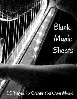 Blank Sheet Music 100 Pages To Create Your Own Music: 8.5 X 11 100 Pages