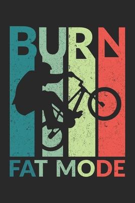 Burn Fat Mode: Burn Fat Mode Notebook or Gift for BMX with 110 gregg shorthand paper Pages in 6x 9 BMX journal for BMX Track Notebo