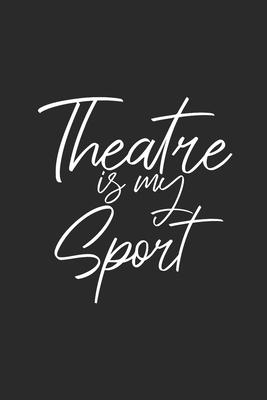 Theatre Is My Sport: Graph Paper Notebook (6 x 9 - 120 pages) Cheerful Musical Notebook Design for Gift / Daily Journals / School / Music