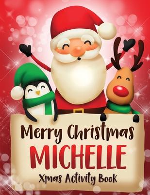 Merry Christmas Michelle: Fun Xmas Activity Book, Personalized for Children, perfect Christmas gift idea