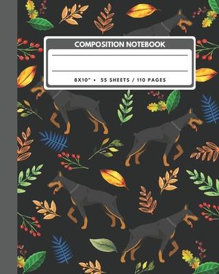 Composition Notebook: Black Doberman Pinscher Dog And Leaves - Animals Exercise Book Journal, Back To School Gifts For Teens Girls Boys Kids