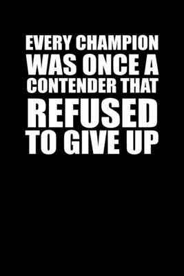 Every champion was once a contender that refused to give up: 110 Game Sheets - 660 Tic-Tac-Toe Blank Games - Soft Cover Book for Kids for Traveling &