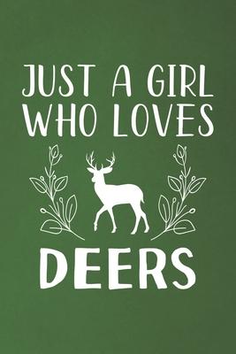 Just A Girl Who Loves Deers: Funny Deers Lovers Girl Women Gifts Dot Grid Journal Notebook 6x9 120 Pages