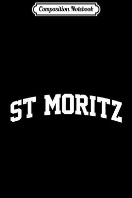 Composition Notebook: St Moritz Vintage Retro Sports Team College Gym Arch Journal/Notebook Blank Lined Ruled 6x9 100 Pages