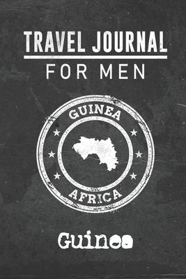 Travel Journal for Men Guinea: 6x9 Travel Notebook or Diary with prompts, Checklists and Bucketlists perfect gift for your Trip to Guinea for every y