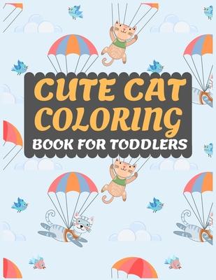 Cute Cat Coloring Book for Toddlers: Cat coloring book for kids & toddlers -Cat coloring books for preschooler-coloring book for boys, girls, fun acti