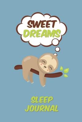 Sweet Dreams Sleep Journal: Track 26 Weeks of Sleep Activity (6x9 72 pages A5)