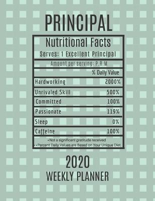 Principal Weekly Planner 2020 - Nutritional Facts: Principal Gift Idea For Men & Women - Weekly Planner Appointment Book Agenda Nutritional Info - To