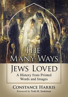 The Way Jews Loved: Marriage, Sexuality and Tradition in Jewish History