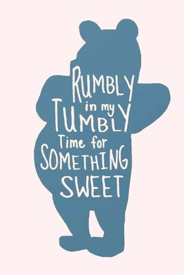 RUMBLY in my TUMBLY Time for SOMETHING SWEET: Lined Notebook, 110 Pages -Fun and Inspirational Pooh Bear Quote on Light Blush Pink Matte Soft Cover, 6