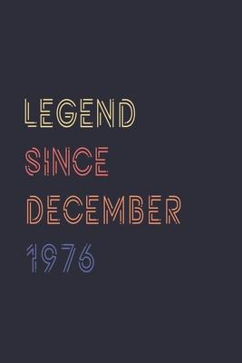 Legend Since December 1976 Notebook Birthday Gift: Lined Notebook 120 Pages, 6x9, Soft Cover, Matte Finish Paperback