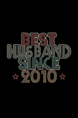 Best Husband Since 2010: Lined Journal, 120 Pages, 6x9 Sizes, 10th Wedding Anniversary Gift - 10 year Wedding Anniversary Gift for Husband Coup