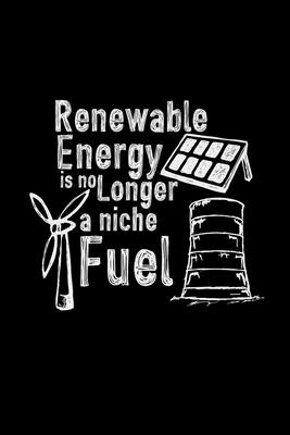 Renewable Energy is no longer a niche fuel: 6x9 RENEWABLE ENERGY - blank with numbers paper - notebook - notes