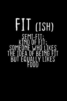 Fit ish Semi-fit; kind of fit; Someone who likes the idea of being fit but equally likes food: 110 Game Sheets - 660 Tic-Tac-Toe Blank Games - Soft Co