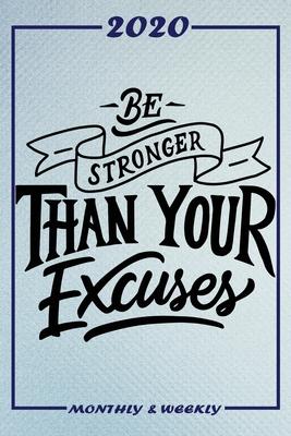 Set My 2020 Goals - Weekly and Monthly Planner: Be Stronger Than Your Excuses - January 1, 2020 - December 31, 2020 - Monthly Vision Board - Goal Sett