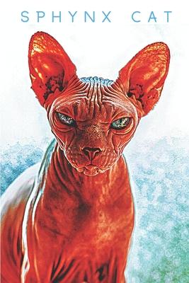 Sphynx Cat: Sphynx Cat Weekly Planner for Cat Lovers. Organize and Arrange Appointments with This Planner, Lovely Gift for Entrepr