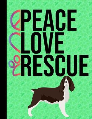 Peace Love Rescue: Appointment Book Daily Planner Hourly Schedule Organizer Personal Or Professional Use 52 Weeks English Springer Spanie