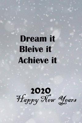 Dream It. Believe It. Achieve It 2020 New Year: 100 Lined Pages, Daily Notebook, Journal, Diary, motivational (Medium, 6 x 9 inches) (Inspirational No