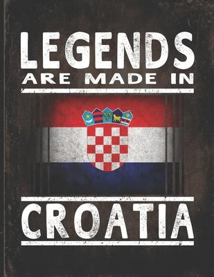 Legends Are Made In Croatia: Customized Gift for Croatian Coworker Undated Planner Daily Weekly Monthly Calendar Organizer Journal