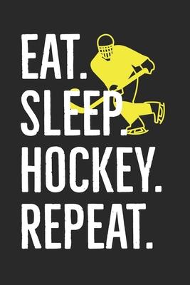 Eat Sleep Hockey Repeat: Ice Hockey Notebook- Journal-Diary-Organizer Gift For Christmas and Birthday (6x9) 100 Pages Blank Lined Composition C