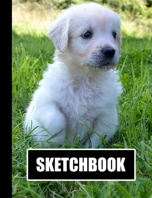 Sketchbook: Cute Puppy Dog Cover Design - White Paper - 120 Blank Unlined Pages - 8.5 X 11 - Matte Finished Soft Cover